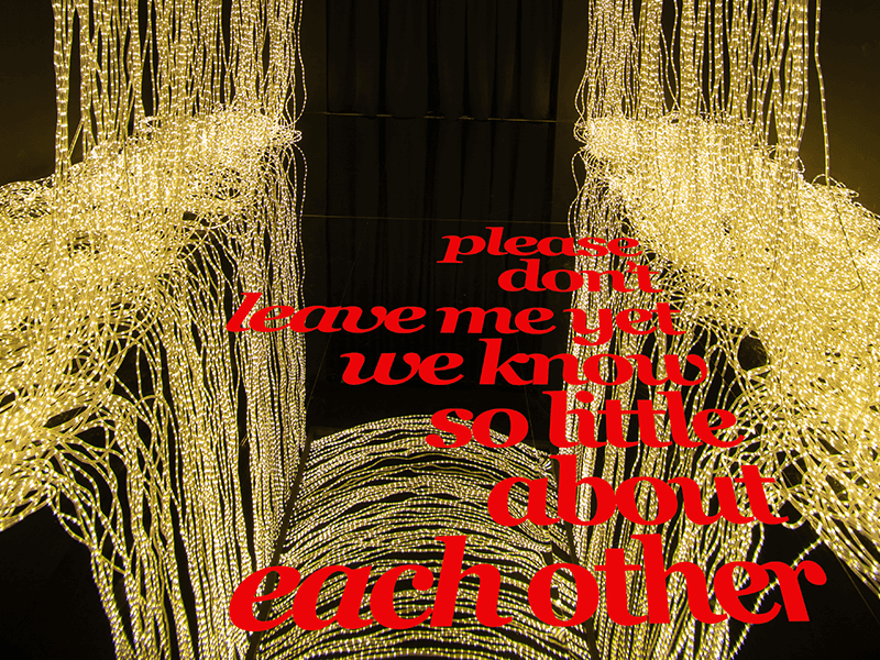 Please don’t leave me yet, we know so little about each other